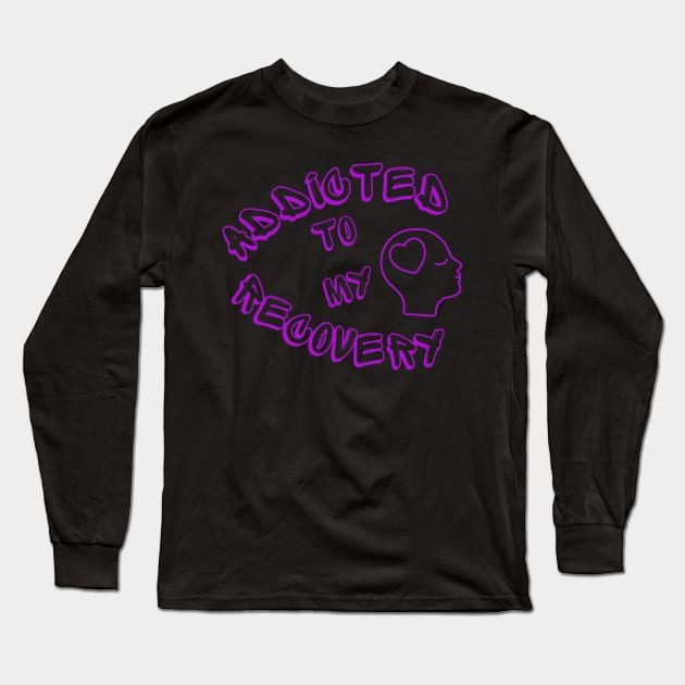 Addicted to my Recovery Long Sleeve T-Shirt by PurpzRoyal